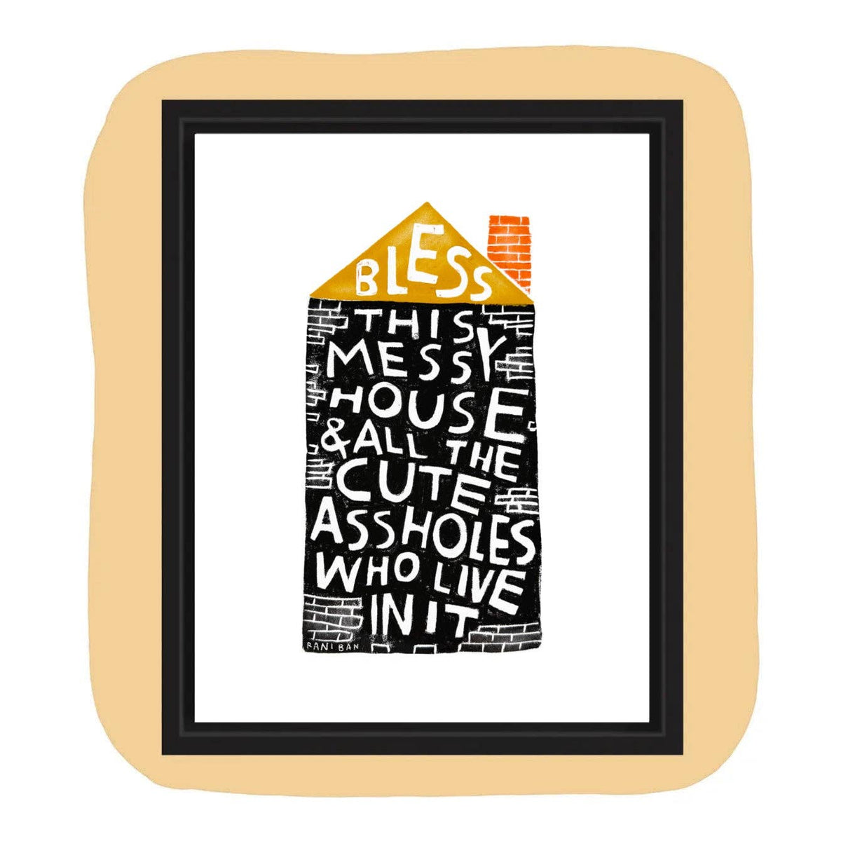 BLESS THIS MESSY HOUSE Art Print