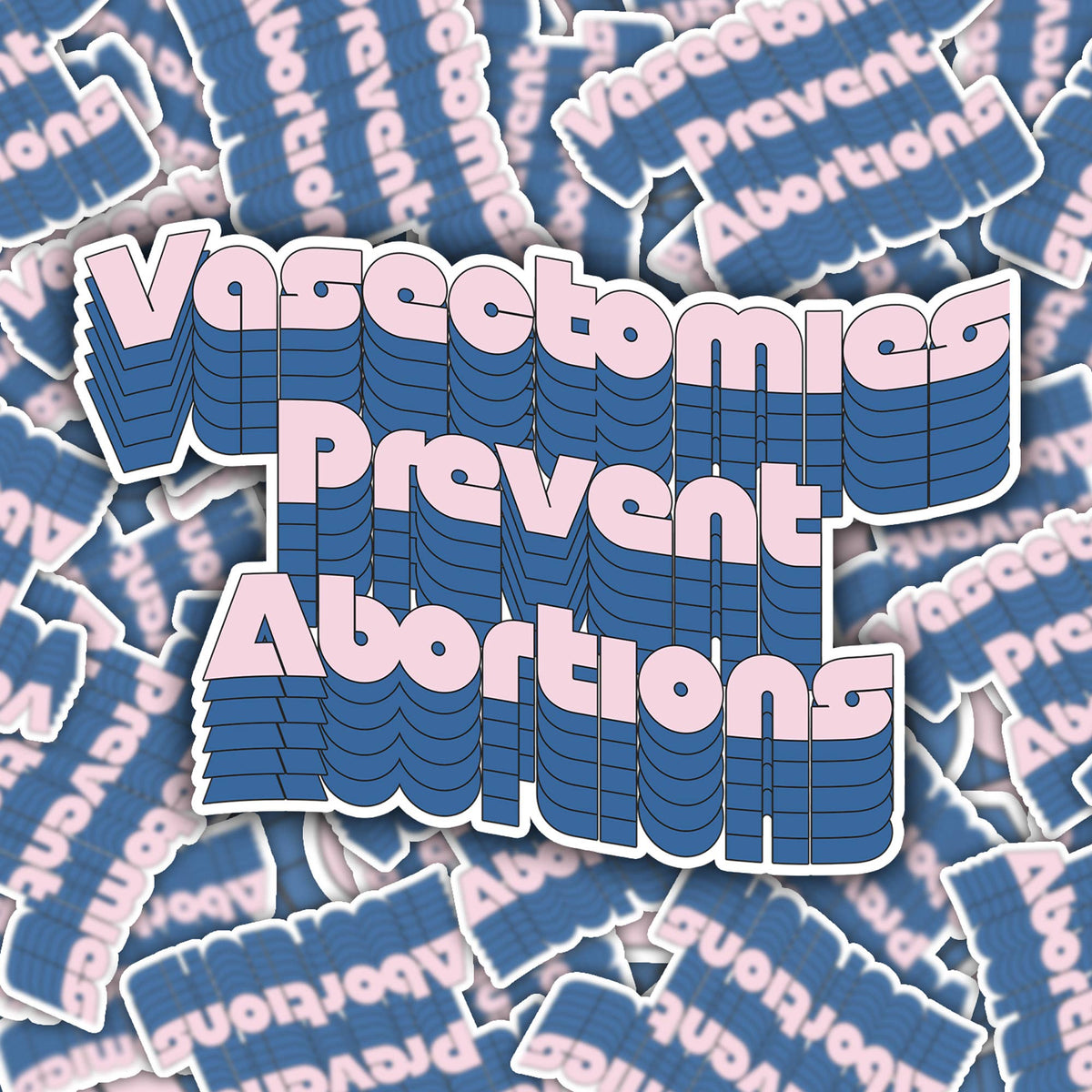 Vasectomies Prevent Abortions Matte Sticker