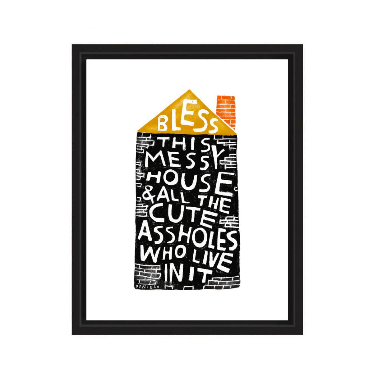 BLESS THIS MESSY HOUSE Art Print