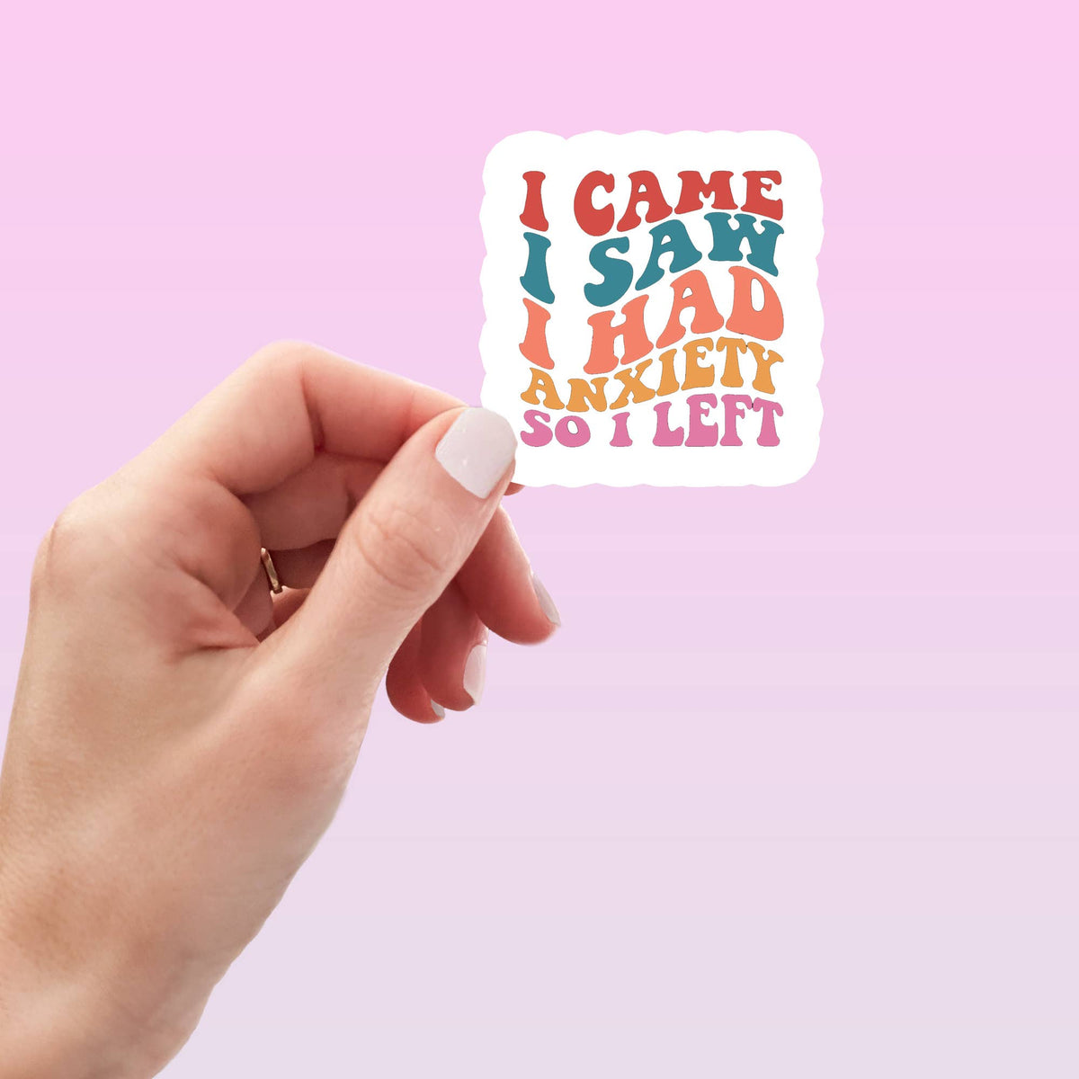 I Came I Saw I Had Anxiety So I Left Funny Sticker