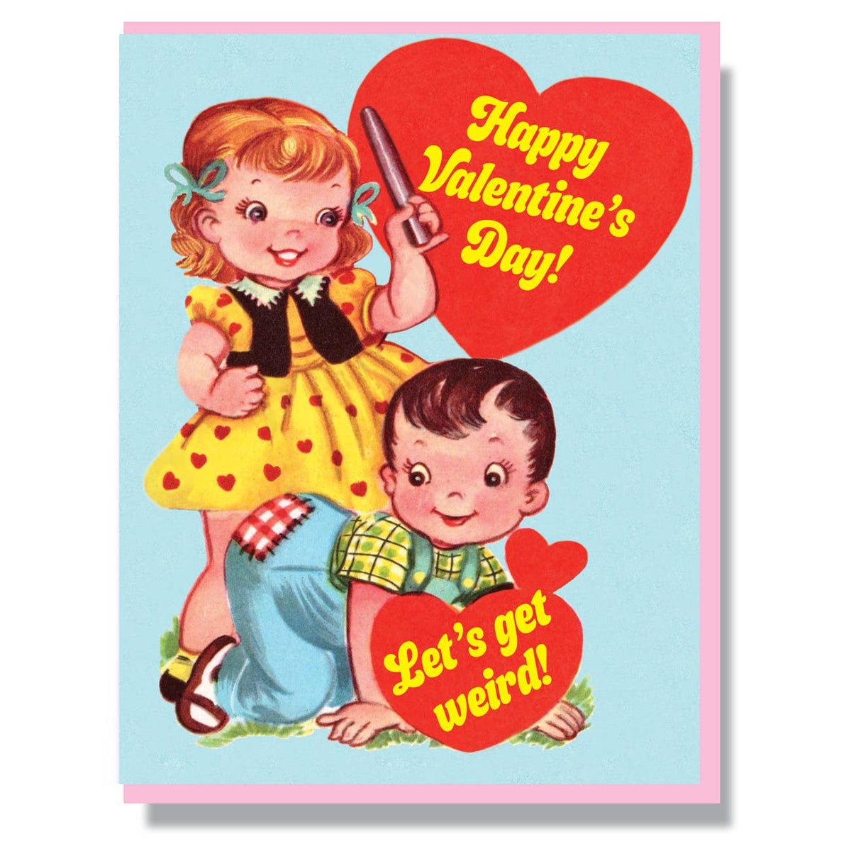 Happy Valentine&#39;s Day! Let&#39;s get weird! Card